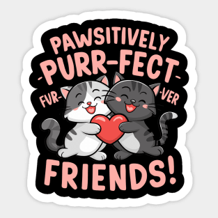 Pawsitively Purrfect Furever Friends Cute Cat Design Sticker